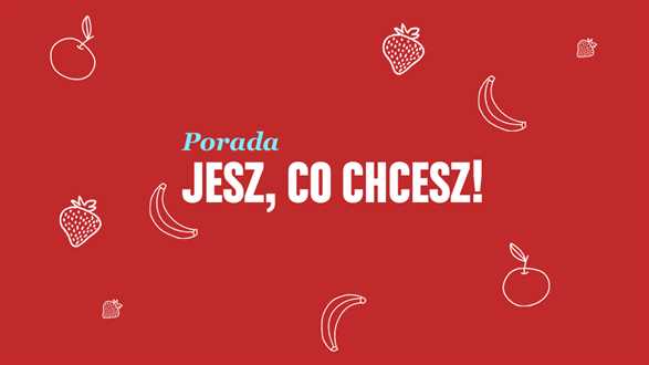 Porada. Jesz, co chcesz!